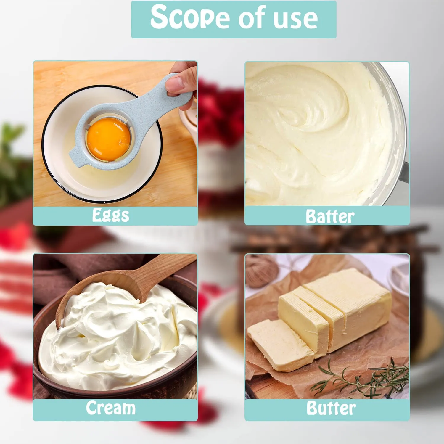 Scope of use including Eggs Batter Cream and Butter Scope of use including Eggs Batter Cream and Butter